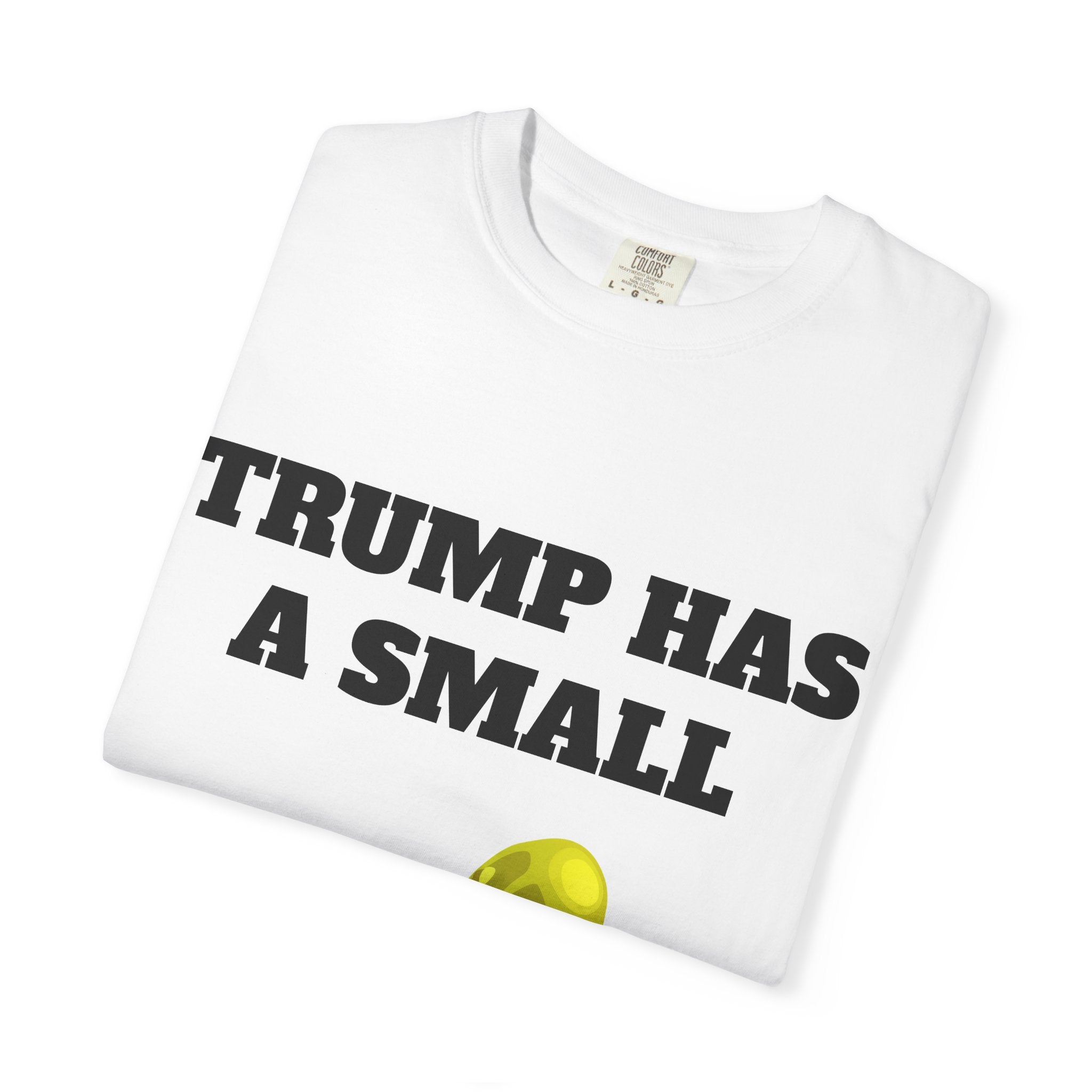 Trump Has A Small... Tee