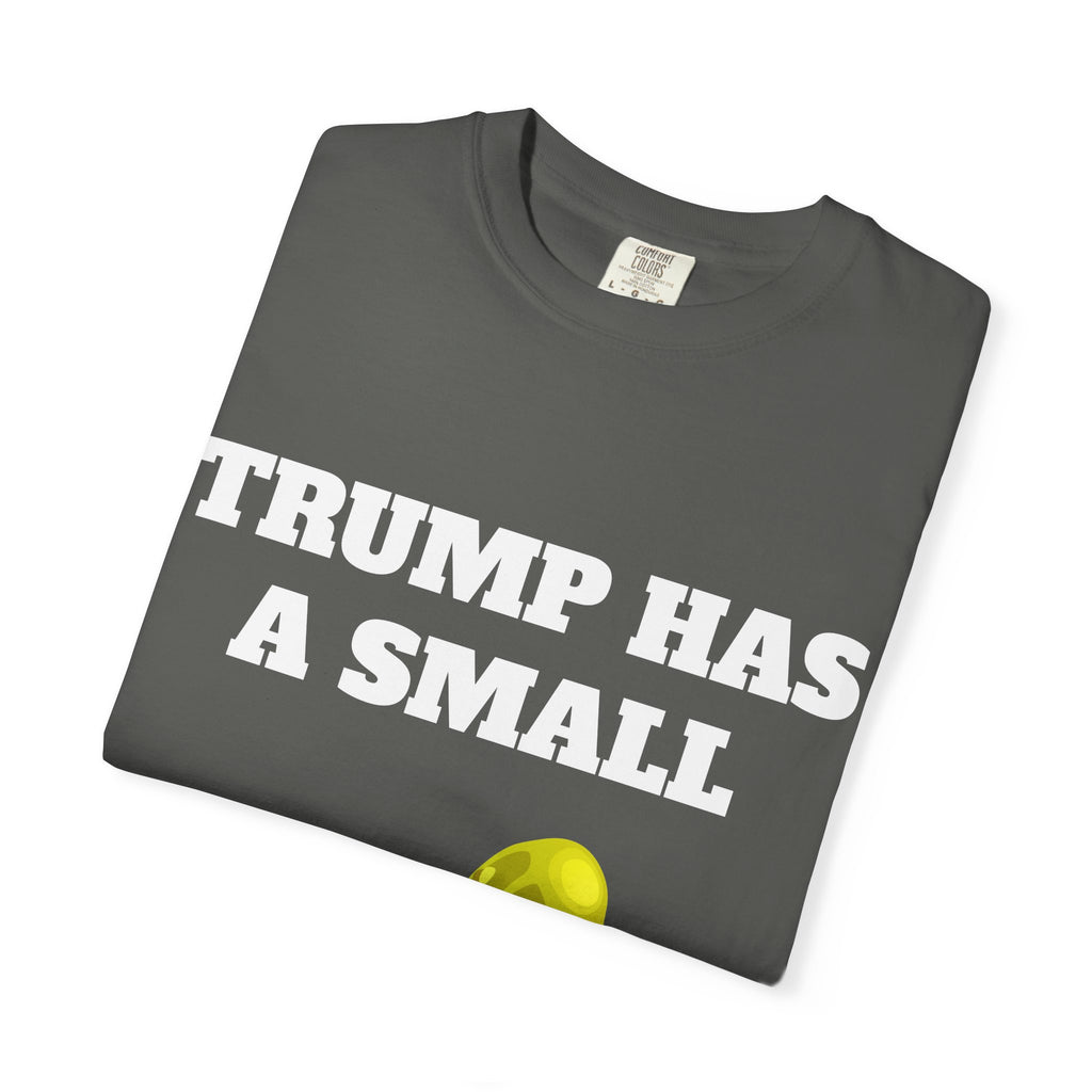Trump Has A Small... Tee