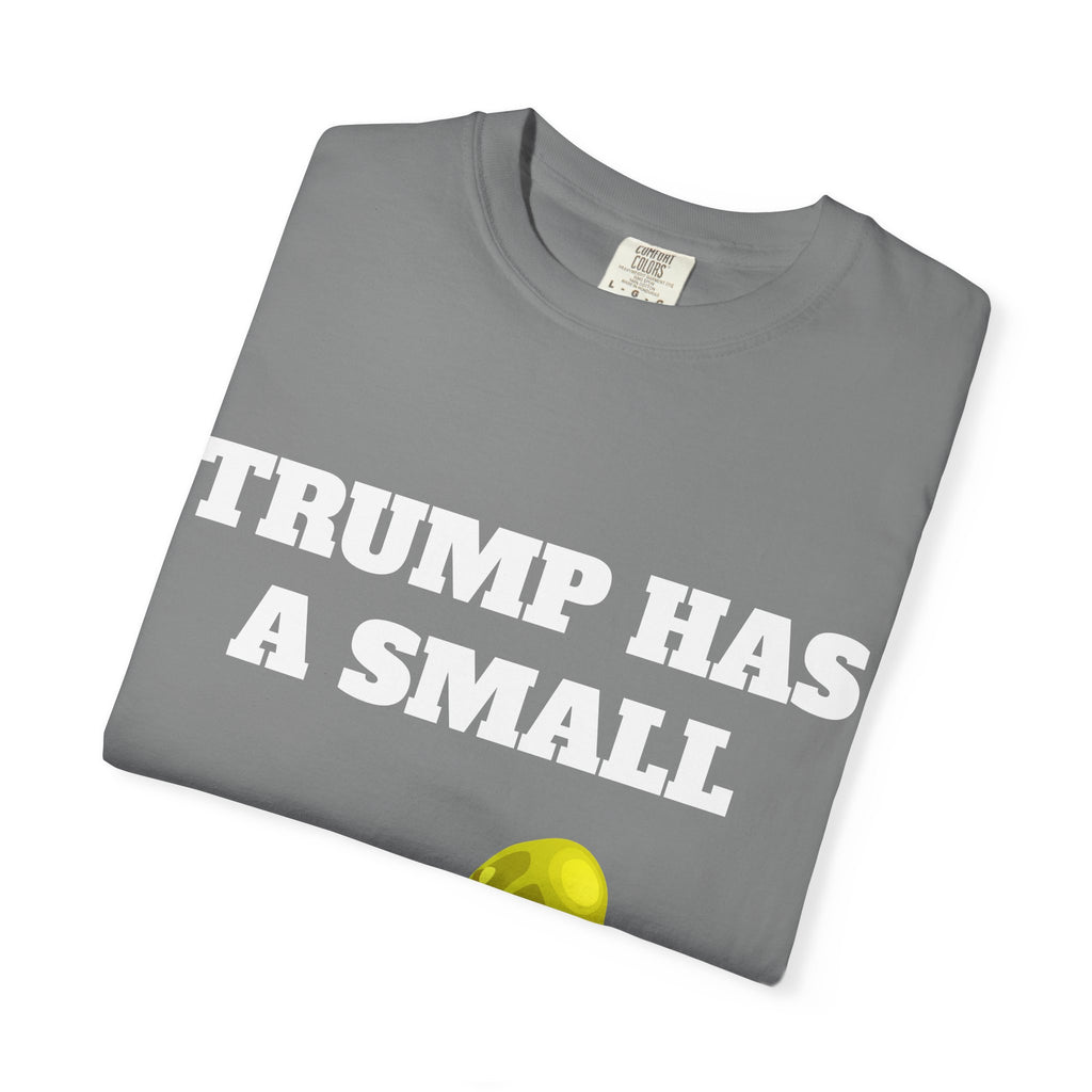 Trump Has A Small... Tee