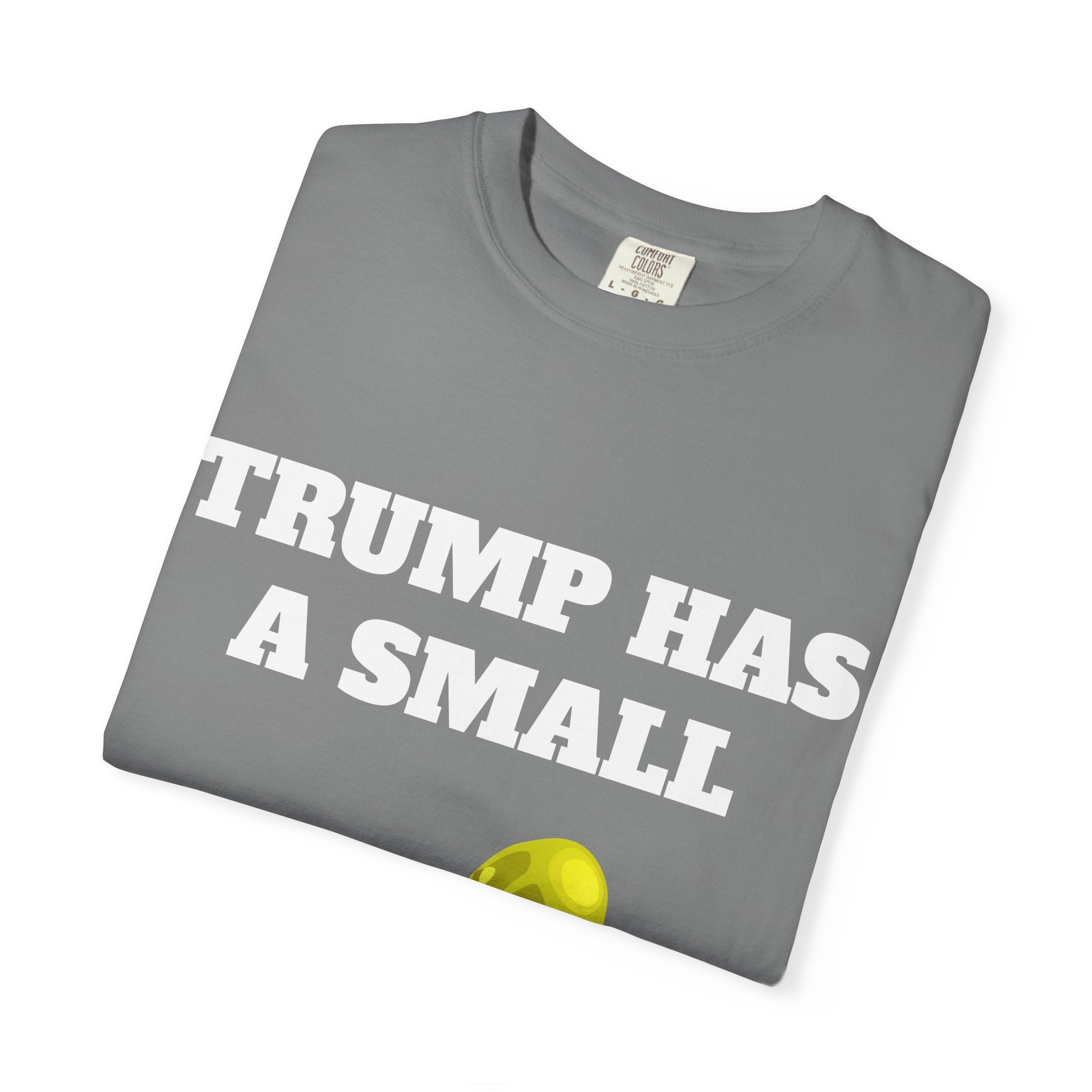 Trump Has A Small... Tee